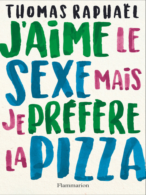 Title details for J'aime le sexe mais je préfère la pizza by Thomas Raphaël - Available